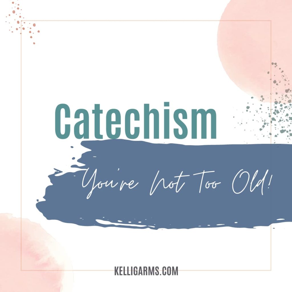 Catechism: You're Not Too Old!