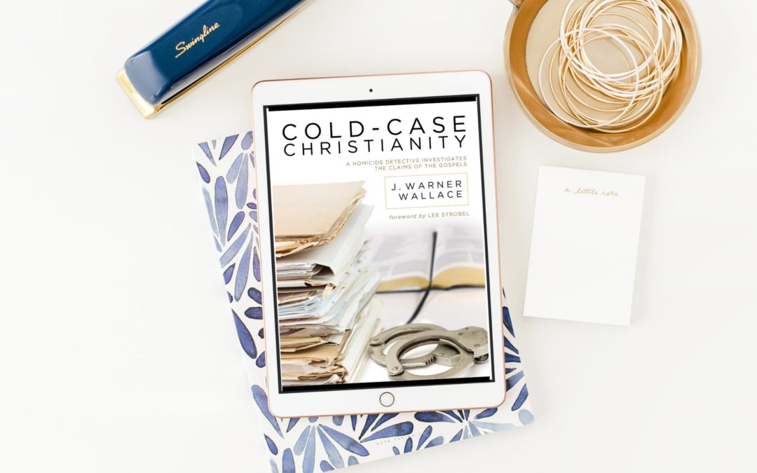 Cold-Case Christianity by J. Warner Wallace