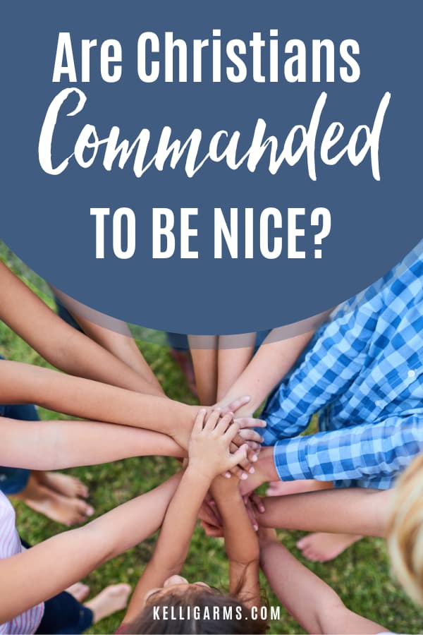 Are Christians Commanded To Be Nice?
